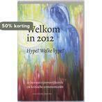 Welkom in 2012 Hype Welke Hype 9789076407272, Verzenden, Gelezen