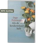 Als De Keukenvloer Helt 9789022326220 Inge Pelemans, Verzenden, Gelezen, Inge Pelemans