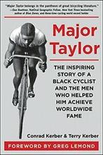 Major Taylor: The Inspiring Story of a Black Cy. Kerber,, Conrad Kerber,Terry Kerber,Foreword by Greg LeMond, Zo goed als nieuw
