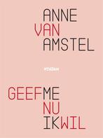 Geef me nu ik wil 9789046820636 Anne van Amstel, Verzenden, Zo goed als nieuw, Anne van Amstel
