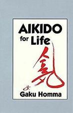 Aikido for Life von Gaku Homma  Book, Boeken, Gelezen, Verzenden
