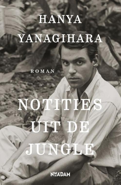 Notities uit de jungle 9789046821473 Hanya Yanagihara, Boeken, Romans, Gelezen, Verzenden