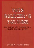 This Soldiers Fortune: The Trials and Triumphs., Tratkiewicz, Zygmunt, Zo goed als nieuw, Verzenden