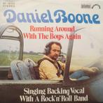 Daniel Boone - Running Around With The Boys Again / Singing, Ophalen of Verzenden, Gebruikt
