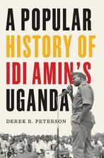 9780300278385 A Popular History of Idi Amins Uganda, Verzenden, Nieuw, Derek R. Peterson