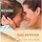 AAN MOEDER 9789033121135 P. van Ruitenburg, Boeken, Godsdienst en Theologie, Verzenden, Zo goed als nieuw, P. van Ruitenburg