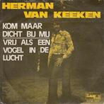 vinyl single 7 inch - Herman Van Keeken - Kom Maar Dicht..., Zo goed als nieuw, Verzenden