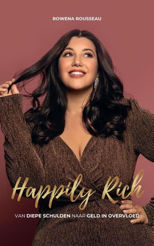 Happily Rich 9789090375625 Rowena Rousseau, Boeken, Overige Boeken, Zo goed als nieuw, Verzenden
