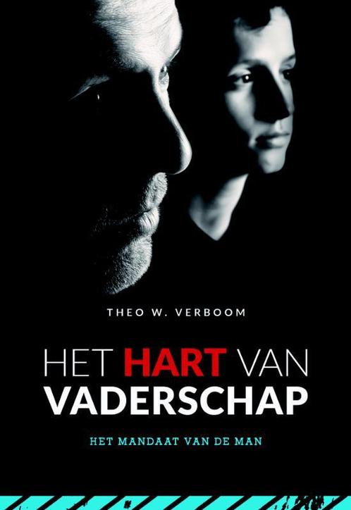 Het hart van Vaderschap 9789079859498 Theo W. Verboom, Boeken, Godsdienst en Theologie, Zo goed als nieuw, Verzenden