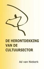 De herontdekking van de cultuursector 9789464431247, Boeken, Verzenden, Zo goed als nieuw, Ad Van Niekerk