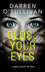 Close Your Eyes A gripping psychological thriller with a, Verzenden, Zo goed als nieuw, Darren O’Sullivan