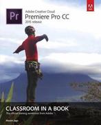 Adobe Premiere Pro CC Classroom In A Boo | 9780134309989, Nieuw, Verzenden