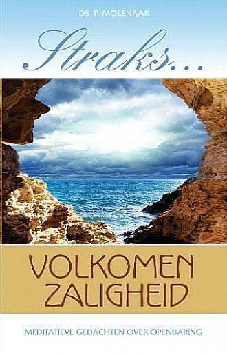 P. Molenaar, Straks volkomen zaligheid - deel 1, Boeken, Godsdienst en Theologie, Christendom | Protestants, Nieuw, Ophalen of Verzenden