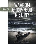 Waarom grijpt God niet in? 9789490254636 Wilkin van de Kamp, Boeken, Verzenden, Zo goed als nieuw, Wilkin van de Kamp