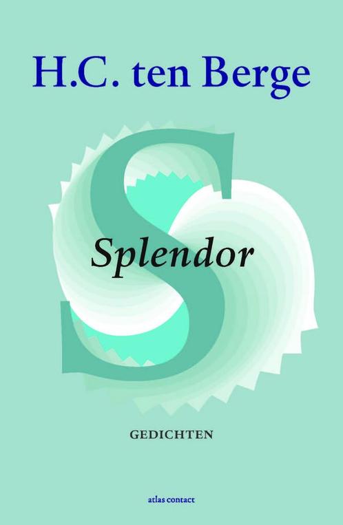Splendor (9789025449049, H.C. ten Berge) (H.C. ten Berge), Boeken, Gedichten en Poëzie, Nieuw, Verzenden