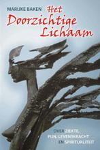 Het doorzichtige lichaam 9789085483809 Marijke Baken, Verzenden, Zo goed als nieuw, Marijke Baken