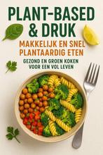 9789465191751 Plant-based  Druk: Makkelijk en Snel Planta..., Verzenden, Zo goed als nieuw, Andries B.V.