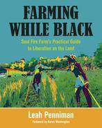 9781603587617 Farming While Black Leah Penniman, Verzenden, Nieuw, Leah Penniman