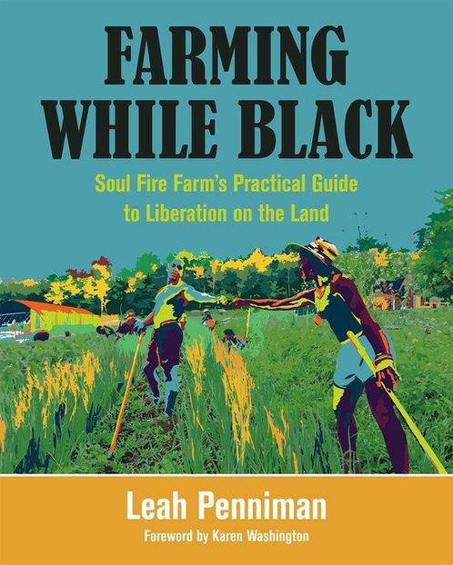 9781603587617 Farming While Black Leah Penniman, Boeken, Informatica en Computer, Nieuw, Verzenden