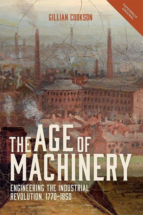 9781783272761 The Age of Machinery - Engineering the Indu..., Boeken, Economie, Management en Marketing, Nieuw, Verzenden