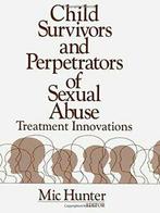 Child Survivors and Perpetrators of sual Abus, Hunter, Mic,,, Boeken, Hunter, Mic, Zo goed als nieuw, Verzenden