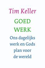 Goed werk 9789051944662 Tim Keller, Boeken, Godsdienst en Theologie, Verzenden, Gelezen, Tim Keller