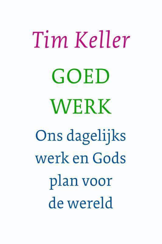 Goed werk 9789051944662 Tim Keller, Boeken, Godsdienst en Theologie, Gelezen, Verzenden