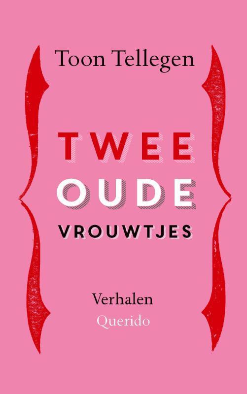 Twee oude vrouwtjes 9789021483191 Toon Tellegen, Boeken, Literatuur, Gelezen, Verzenden