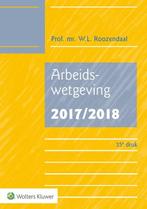 Arbeidswetgeving 2017/2018 9789013140514 W.L. Roozendaal, Gelezen, W.L. Roozendaal, Verzenden