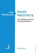 Van probleem naar prestatie 9789081693004 Jan Dik Zegel, Boeken, Verzenden, Zo goed als nieuw, Jan Dik Zegel