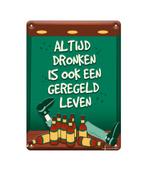 Metalen Bord Altijd Dronken, Verzenden, Nieuw