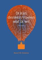 Ik kan denken, voelen wat ik wil 9789043035828, Boeken, Verzenden, Zo goed als nieuw, Rene F.W. Diekstra