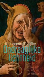 9789044657708 Ondraaglijke lichtheid Ilja Pfeijffer, Verzenden, Nieuw, Ilja Pfeijffer