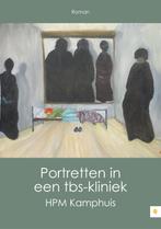 Portretten in een tbs-kliniek 9789048424214 HPM Kamphuis, Boeken, Romans, Verzenden, Zo goed als nieuw, HPM Kamphuis