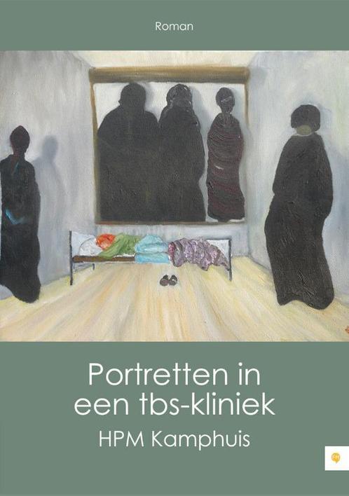 Portretten in een tbs-kliniek 9789048424214 HPM Kamphuis, Boeken, Romans, Zo goed als nieuw, Verzenden