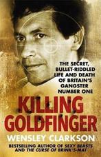 Killing Goldfinger 9781786484857 Wensley Clarkson, Verzenden, Zo goed als nieuw, Wensley Clarkson