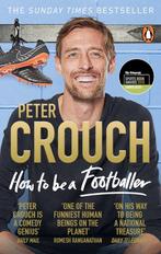 How to Be a Footballer 9781785039782 Peter Crouch, Verzenden, Zo goed als nieuw, Peter Crouch