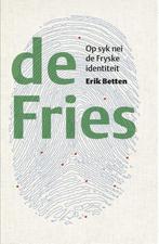 9789082073829 De Fries Op syk nei de Fryske identiteit, Boeken, Erik Betten, Zo goed als nieuw, Verzenden