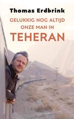 Gelukkig nog altijd onze man in Teheran 9789044638486, Verzenden, Gelezen, Thomas Erdbrink