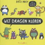 Wij dragen kleren / Wij dragen kleren / 0 9789403207353, Verzenden, Zo goed als nieuw, Katie Abey