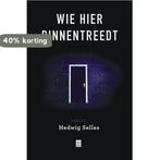 Wie hier binnentreedt 9789460013744 Hedwig Selles, Boeken, Verzenden, Zo goed als nieuw, Hedwig Selles