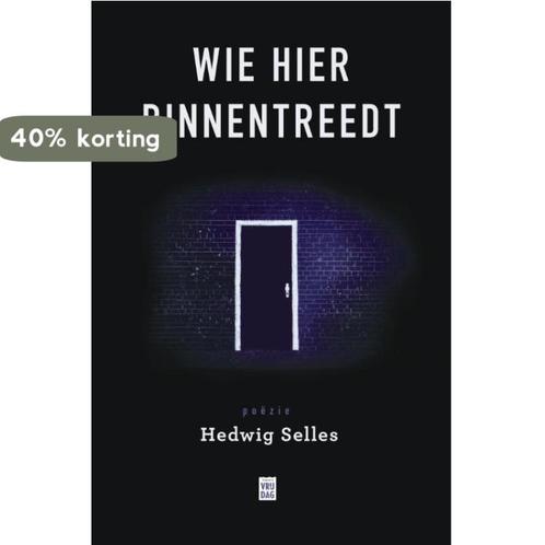 Wie hier binnentreedt 9789460013744 Hedwig Selles, Boeken, Gedichten en Poëzie, Zo goed als nieuw, Verzenden