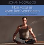 Hoe yoga je leven kan veranderen 9789400504547, Gelezen, Johan Noorloos, Verzenden