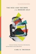 The Rise and Triumph of the Modern Self Cultural Amnesia,, Boeken, Verzenden, Zo goed als nieuw, Carl R. Trueman