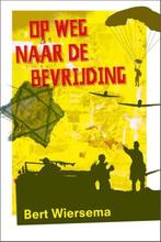 9789085434368 Op weg naar de bevrijding | Tweedehands, Boeken, Verzenden, Zo goed als nieuw, Bert Wiersema