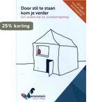 Door stil te staan kom je verder 9789037260403, Boeken, Verzenden, Gelezen, Geert Bettinger