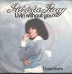 vinyl single 7 inch - Patricia Paay - Livin Without You, Cd's en Dvd's, Zo goed als nieuw, Verzenden