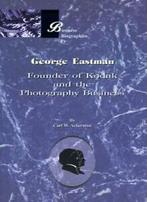 George Eastman: Founder of Kodak and the Photography, Zo goed als nieuw, Verzenden, Ackerman, Carl W.