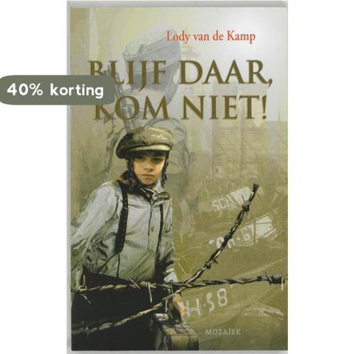 Blijf daar, kom niet! 9789023991830 Lody van de Kamp, Boeken, Kinderboeken | Jeugd | 13 jaar en ouder, Zo goed als nieuw, Verzenden