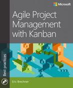 9780735698956 Agile Project Management With Kanban, Verzenden, Zo goed als nieuw, Eric Brechner